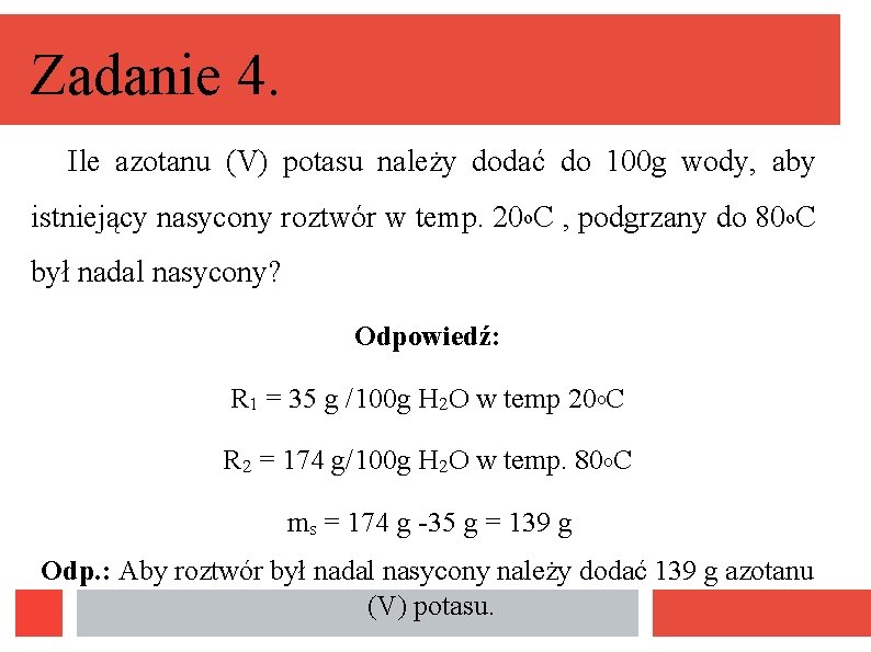 Zadanie 4. Ile azotanu (V) potasu należy dodać do 100 g wody, aby istniejący