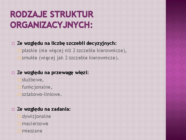 RODZAJE STRUKTUR ORGANIZACYJNYCH: � Ze względu na liczbę szczebli decyzyjnych: � płaskie (nie więcej