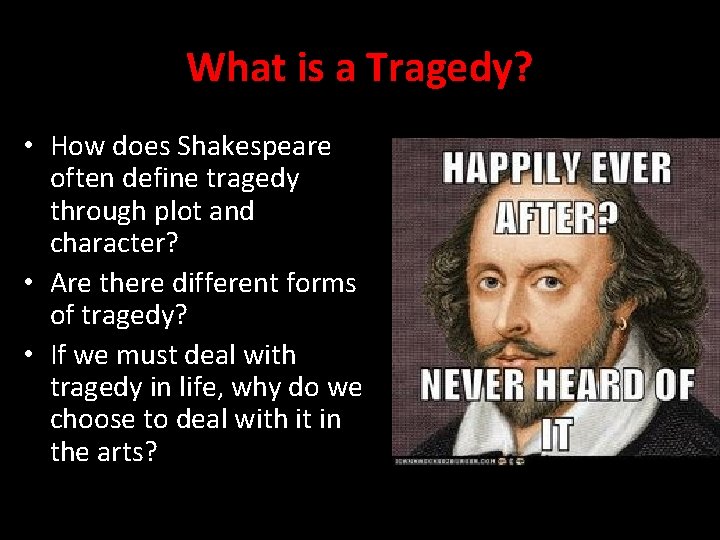 What is a Tragedy? • How does Shakespeare often define tragedy through plot and