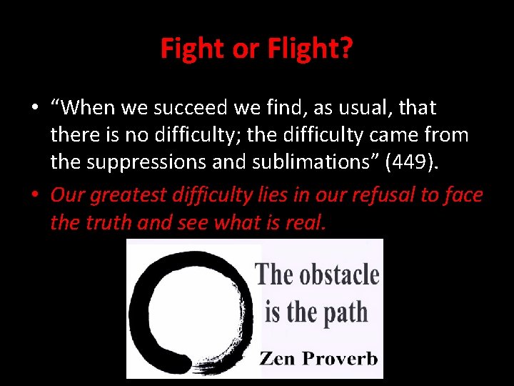 Fight or Flight? • “When we succeed we find, as usual, that there is