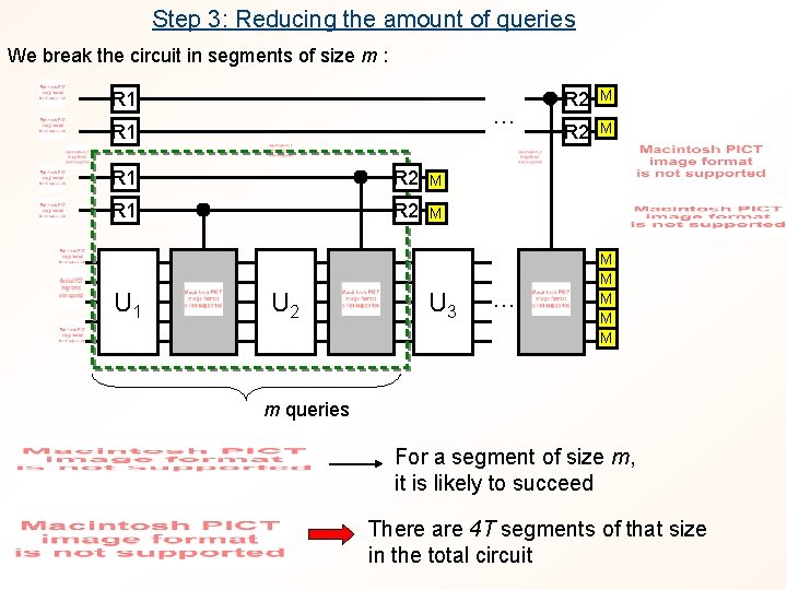 Step 3: Reducing the amount of queries We break the circuit in segments of