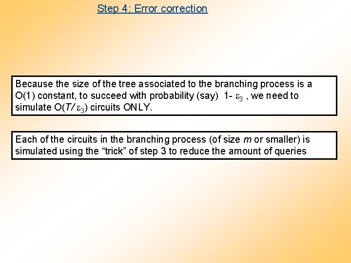 Step 4: Error correction Because the size of the tree associated to the branching