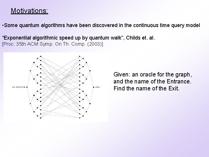 Motivations: • Some quantum algorithms have been discovered in the continuous time query model