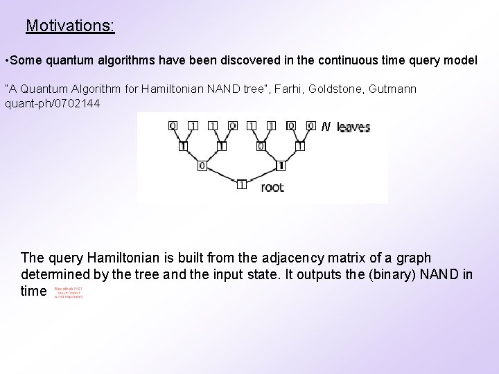 Motivations: • Some quantum algorithms have been discovered in the continuous time query model