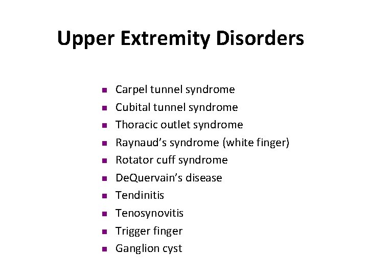 Upper Extremity Disorders n n n n n Carpel tunnel syndrome Cubital tunnel syndrome