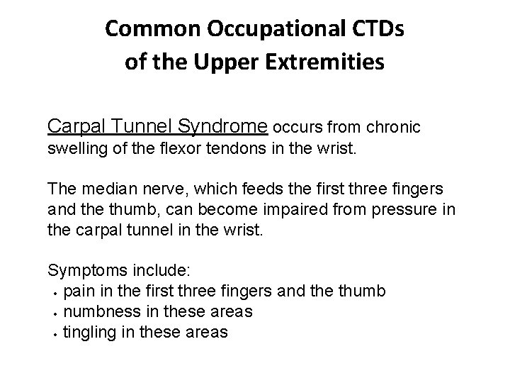 Common Occupational CTDs of the Upper Extremities Carpal Tunnel Syndrome occurs from chronic swelling