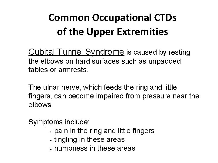 Common Occupational CTDs of the Upper Extremities Cubital Tunnel Syndrome is caused by resting