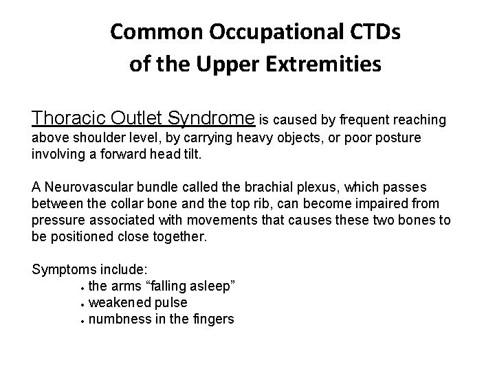 Common Occupational CTDs of the Upper Extremities Thoracic Outlet Syndrome is caused by frequent