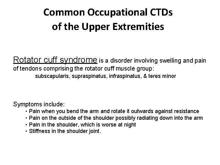 Common Occupational CTDs of the Upper Extremities Rotator cuff syndrome is a disorder involving