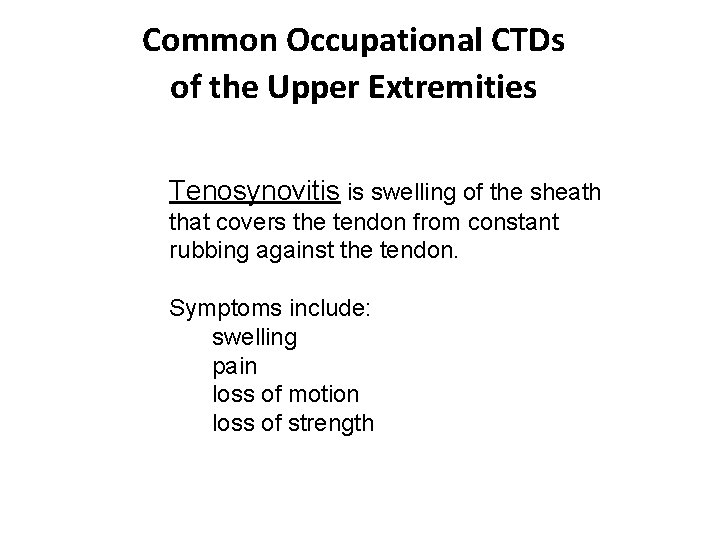 Common Occupational CTDs of the Upper Extremities Tenosynovitis is swelling of the sheath that