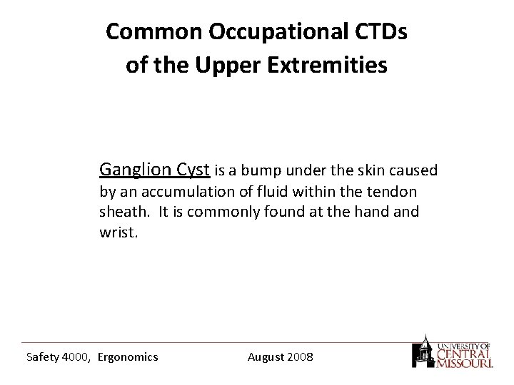 Common Occupational CTDs of the Upper Extremities Ganglion Cyst is a bump under the