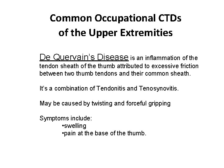 Common Occupational CTDs of the Upper Extremities De Quervain’s Disease is an inflammation of