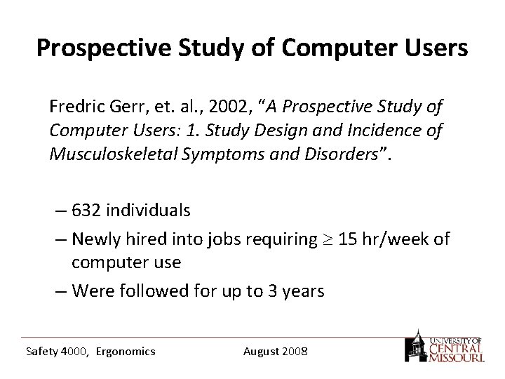 Prospective Study of Computer Users Fredric Gerr, et. al. , 2002, “A Prospective Study