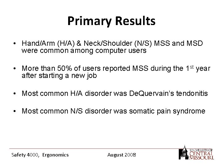 Primary Results • Hand/Arm (H/A) & Neck/Shoulder (N/S) MSS and MSD were common among