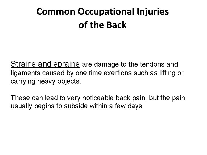 Common Occupational Injuries of the Back Strains and sprains are damage to the tendons