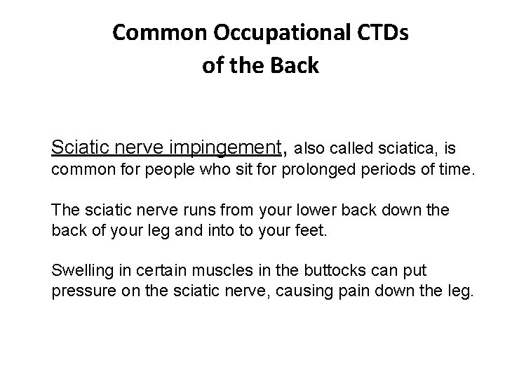 Common Occupational CTDs of the Back Sciatic nerve impingement, also called sciatica, is common