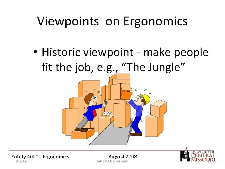 Viewpoints on Ergonomics • Historic viewpoint - make people fit the job, e. g.