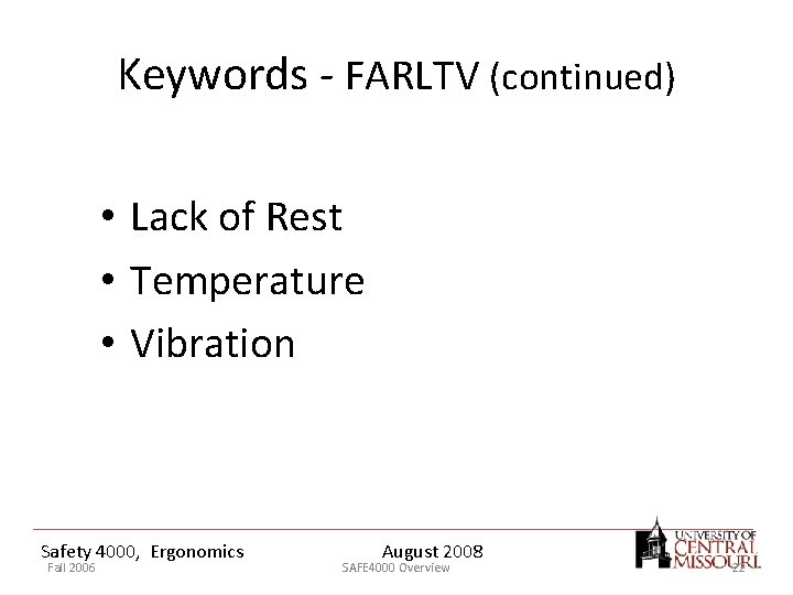 Keywords - FARLTV (continued) • Lack of Rest • Temperature • Vibration Safety 4000,