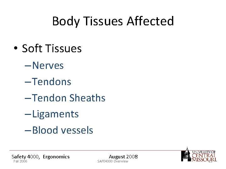 Body Tissues Affected • Soft Tissues – Nerves – Tendon Sheaths – Ligaments –