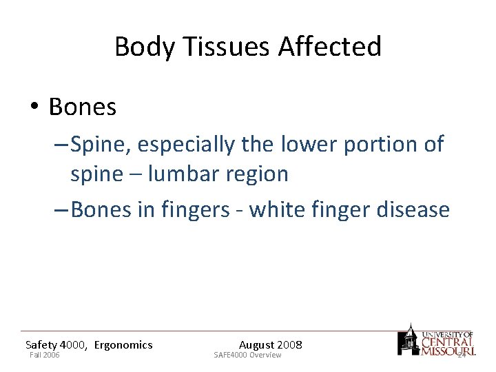 Body Tissues Affected • Bones – Spine, especially the lower portion of spine –