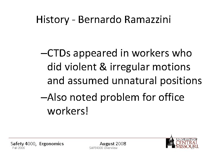 History - Bernardo Ramazzini –CTDs appeared in workers who did violent & irregular motions