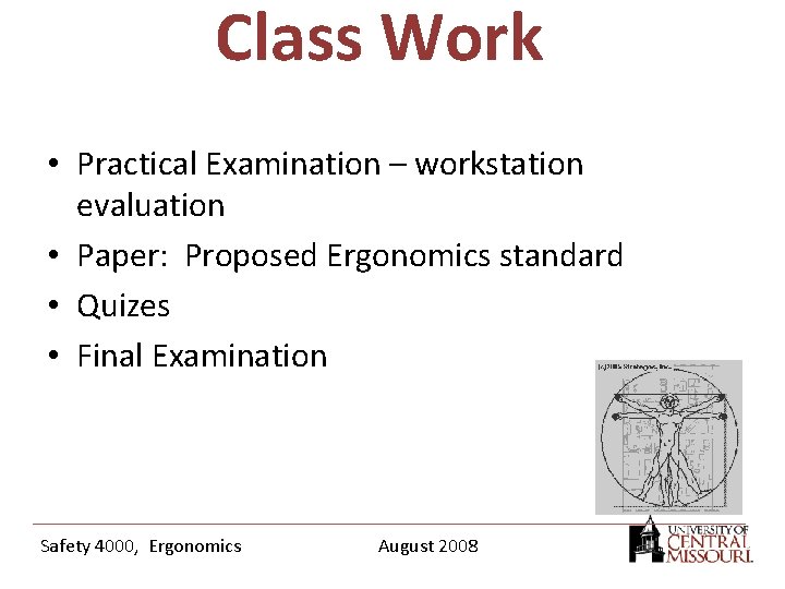 Class Work • Practical Examination – workstation evaluation • Paper: Proposed Ergonomics standard •