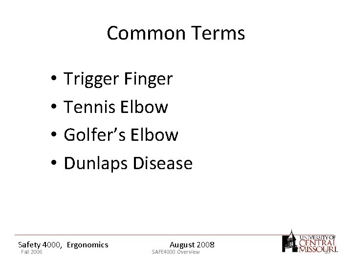 Common Terms • • Trigger Finger Tennis Elbow Golfer’s Elbow Dunlaps Disease Safety 4000,