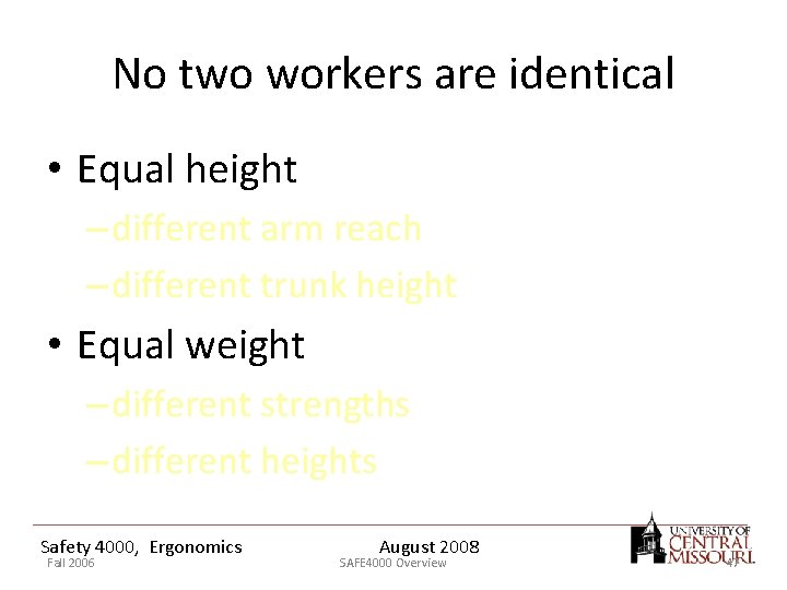 No two workers are identical • Equal height – different arm reach – different
