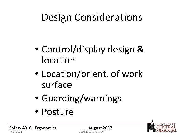 Design Considerations • Control/display design & location • Location/orient. of work surface • Guarding/warnings