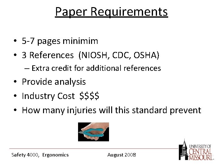 Paper Requirements • 5 -7 pages minimim • 3 References (NIOSH, CDC, OSHA) –