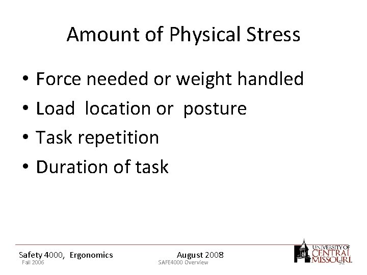 Amount of Physical Stress • • Force needed or weight handled Load location or