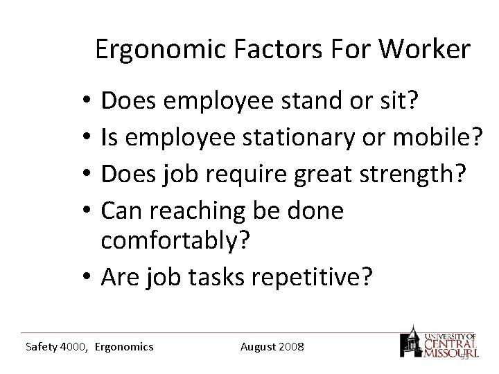 Ergonomic Factors For Worker Does employee stand or sit? Is employee stationary or mobile?