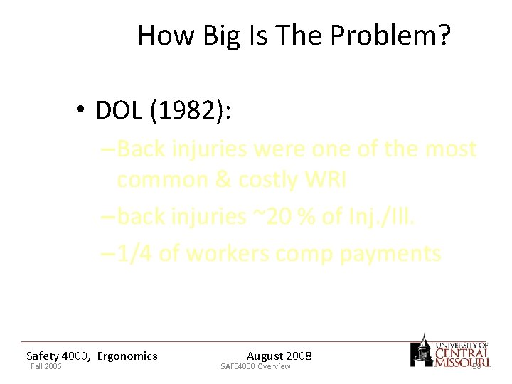 How Big Is The Problem? • DOL (1982): – Back injuries were one of