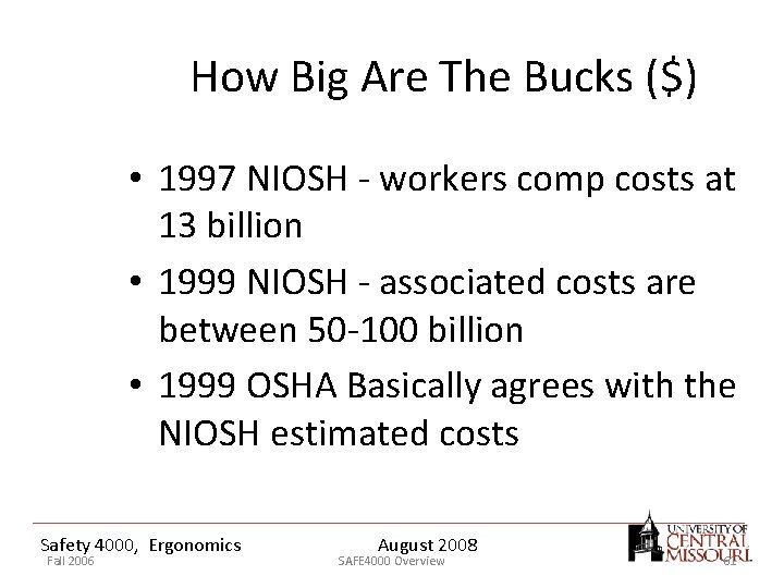 How Big Are The Bucks ($) • 1997 NIOSH - workers comp costs at