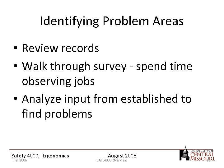 Identifying Problem Areas • Review records • Walk through survey - spend time observing