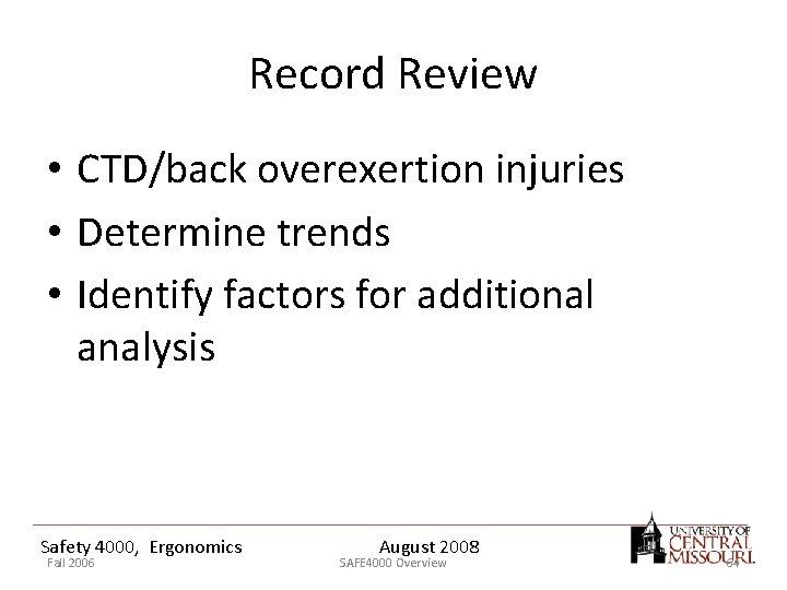 Record Review • CTD/back overexertion injuries • Determine trends • Identify factors for additional