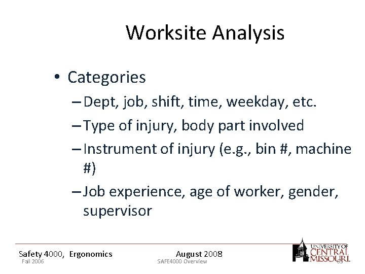 Worksite Analysis • Categories – Dept, job, shift, time, weekday, etc. – Type of