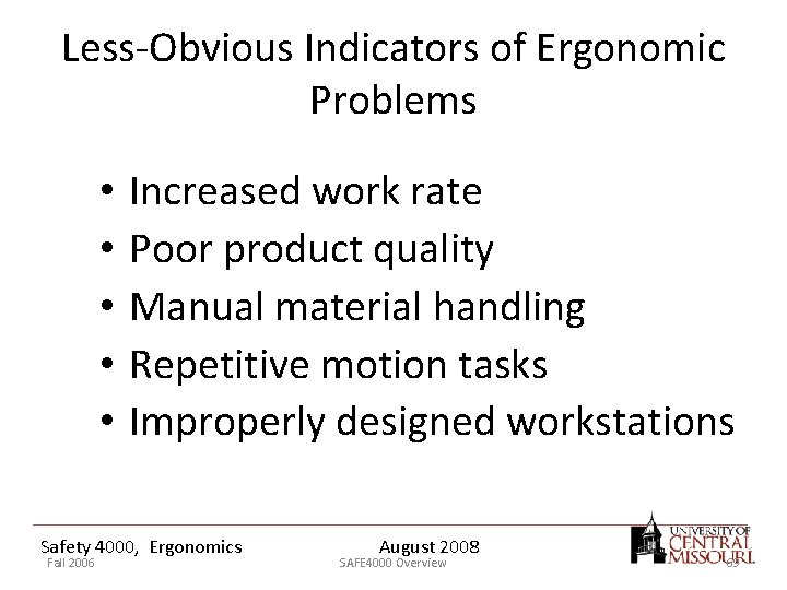 Less-Obvious Indicators of Ergonomic Problems • • • Increased work rate Poor product quality
