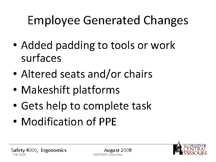 Employee Generated Changes • Added padding to tools or work surfaces • Altered seats