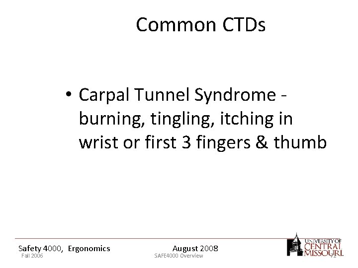 Common CTDs • Carpal Tunnel Syndrome burning, tingling, itching in wrist or first 3
