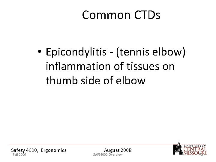 Common CTDs • Epicondylitis - (tennis elbow) inflammation of tissues on thumb side of