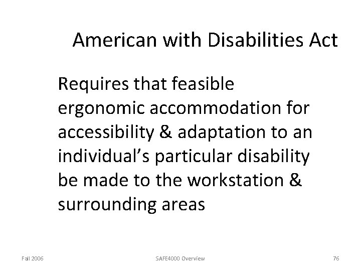 American with Disabilities Act Requires that feasible ergonomic accommodation for accessibility & adaptation to