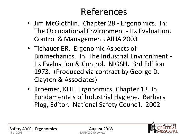 References • Jim Mc. Glothlin. Chapter 28 - Ergonomics. In: The Occupational Environment -