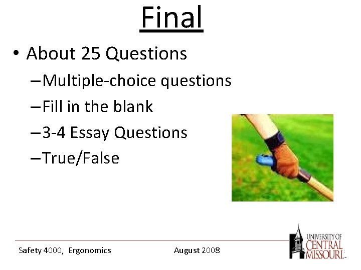 Final • About 25 Questions – Multiple-choice questions – Fill in the blank –