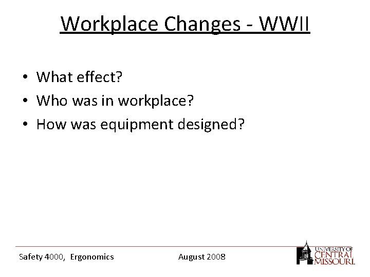 Workplace Changes - WWII • What effect? • Who was in workplace? • How