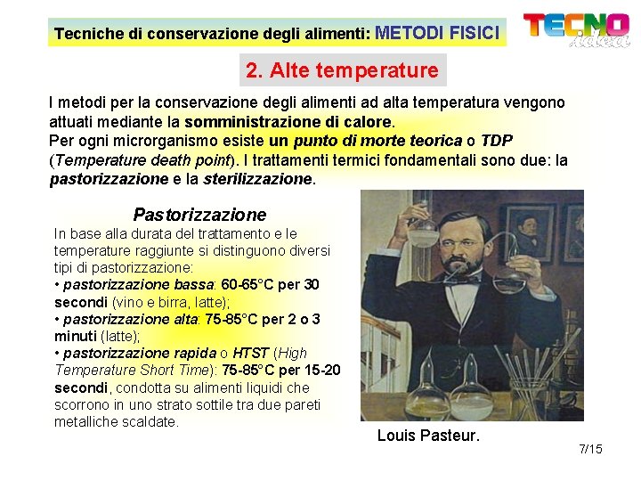 Tecniche di conservazione degli alimenti: METODI FISICI 2. Alte temperature I metodi per la
