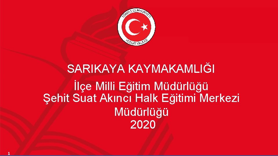 SARIKAYA KAYMAKAMLIĞI İlçe Milli Eğitim Müdürlüğü Şehit Suat Akıncı Halk Eğitimi Merkezi Müdürlüğü 2020