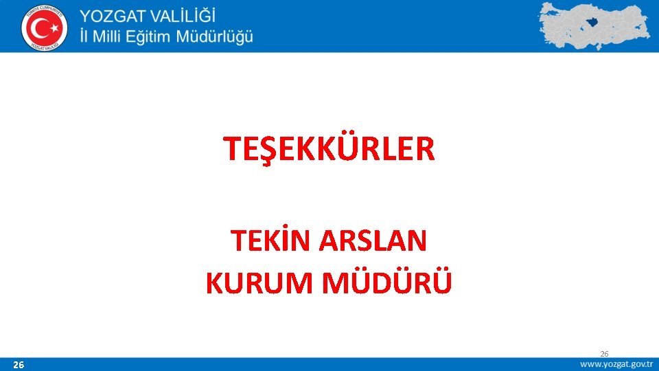 TEŞEKKÜRLER TEKİN ARSLAN KURUM MÜDÜRÜ 26 26 