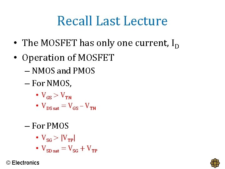 Recall Last Lecture • The MOSFET has only one current, ID • Operation of