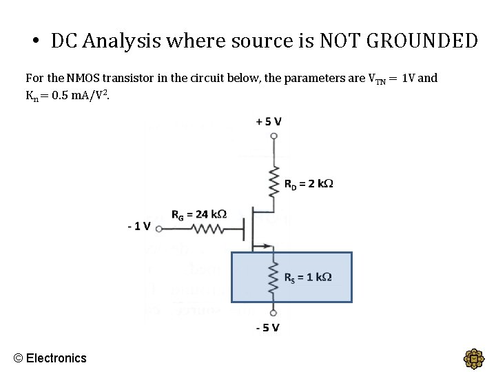  • DC Analysis where source is NOT GROUNDED For the NMOS transistor in
